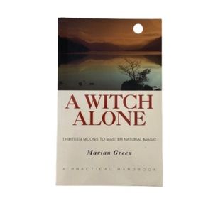 A witch alone, thirteen moons to master natural magic by Marian Green